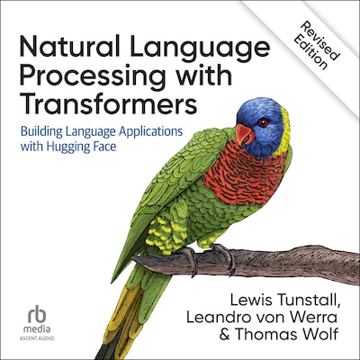 Natural Language Processing with Transformers, Revised Edition – omslag til lydbogen af Thomas Wolf, Lewis Tunstall, Leandro von Werra