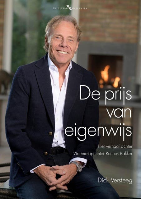 De prijs van eigenwijs: Het verhaal achter Videma oprichter Rochus Bakker – omslag van het luisterboek van Dick Versteeg