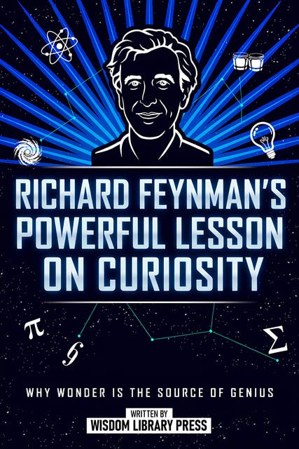 Richard Feynman's Powerful Lesson On Curiosity: Why Wonder Is The Source Of Genius – omslag til lydbogen af Wisdom Library Press