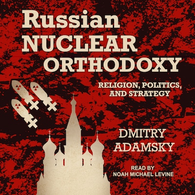 Russian Nuclear Orthodoxy – omslag til lydbogen af Dmitry Adamsky