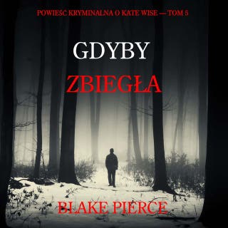 Gdyby zbiegła (Powieść kryminalna o Kate Wise — Tom 5) – okładka audiobooka, autor Blake Pierce