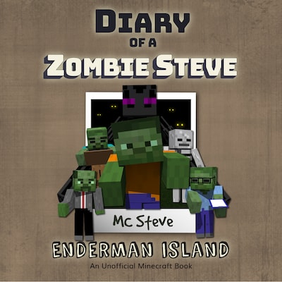 Diary of a MInecraft Zombie Steve Book 4: Enderman Island (An Unofficial Minecraft Diary Book)