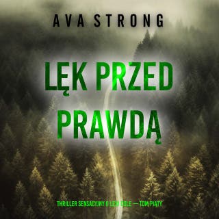 Lęk przed prawdą (Thriller sensacyjny o Lexi Cole — Tom piąty) – okładka audiobooka, autor Ava Strong