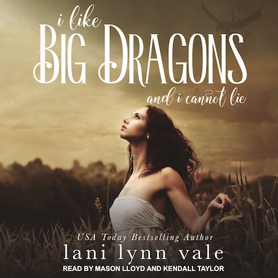I Like Big Dragons and I Cannot Lie – omslag til lydbogen af Lani Lynn Vale