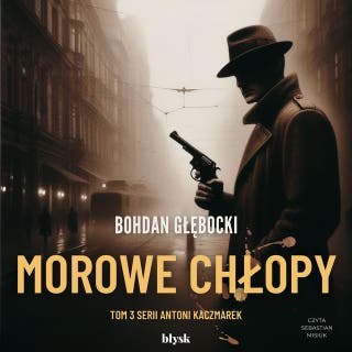 Morowe Chłopy – okładka audiobooka, autor Bohdan Głębocki