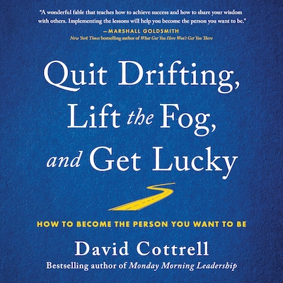 Quit Drifting, Lift the Fog, and Get Lucky – omslag til lydbogen af David Cottrell