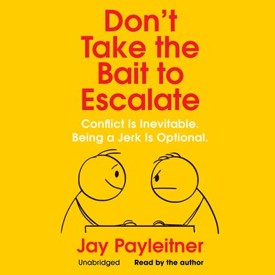 Don’t Take the Bait to Escalate – omslag til lydbogen af Jay Payleitner