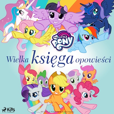 My Little Pony - Wielka księga opowieści – okładka audiobooka, autor Hasbro France SAS