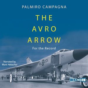 The Avro Arrow: For The Record – okładka audiobooka, autor Palmiro Campagna