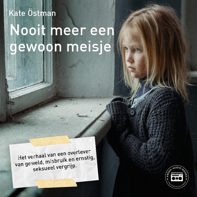 Nooit meer een gewoon meisje: Het verhaal van een overlever van geweld, misbruik en ernstig, seksueel vergrijp – omslag van het luisterboek van Kate Östman