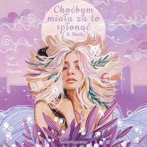 Choćbym miała za to spłonąć: Niezwiązana – okładka audiobooka, autor Monika Sławik