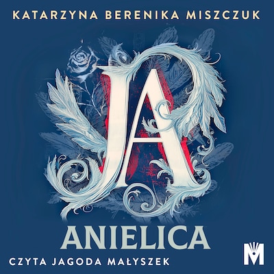 Ja, anielica – okładka audiobooka, autor Katarzyna Berenika Miszczuk