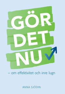 Gör det nu : om effektivitet och inre lugn – omslag till ljudboken av Anna Sjödin