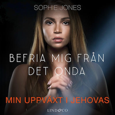 Befria mig från det onda: Min uppväxt i Jehovas