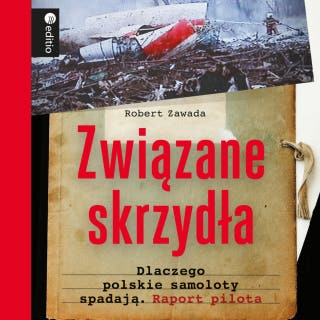 Związane skrzydła. Dlaczego polskie samoloty spadają. Raport pilota – okładka audiobooka, autor Robert Zawada