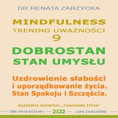 Dobrostan. Stan Umysłu.  Uzdrowienie słabości i uporządkowanie życia. Stan Spokoju i Szczęścia