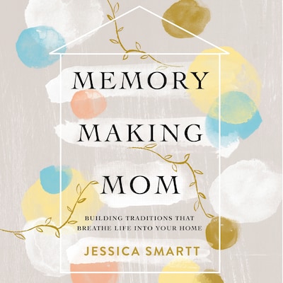 Memory-Making Mom – omslag til lydbogen af Jessica Smartt