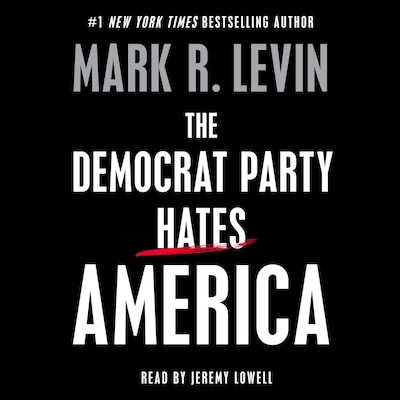 The Democrat Party Hates America