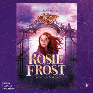 Rosie Frost i Królowa Sokołów – okładka audiobooka, autor Geri Halliwell