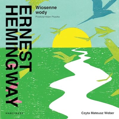 Wiosenne wody – okładka audiobooka, autor Ernest Hemingway
