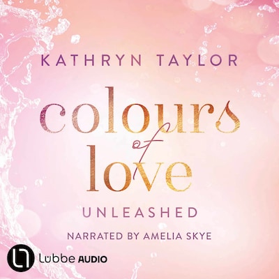 Unleashed - Colours of Love, Part 3 (Unabridged) – omslag til lydbogen af Kathryn Taylor