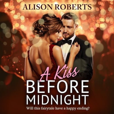 Kiss Before Midnight - An utterly gorgeous sultry romance from Alison Roberts (Unabridged)