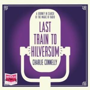 Last Train to Hilversum – okładka audiobooka, autor Charlie Connelly