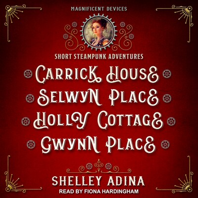 Carrick House, Selwyn Place, Holly Cottage, & Gwynn Place – omslag til lydbogen af Shelley Adina