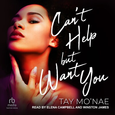 Can't Help But Want You – omslag til lydbogen af Tay Mo'nae