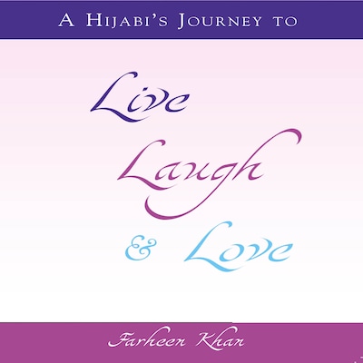 A Hijabi's Journey to Live, Laugh & Love – omslag til lydbogen af Farheen Khan