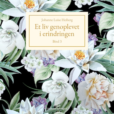 Et liv genoplevet i erindringen, Bind 3 – omslag til lydbogen af Johanne Luise Heiberg