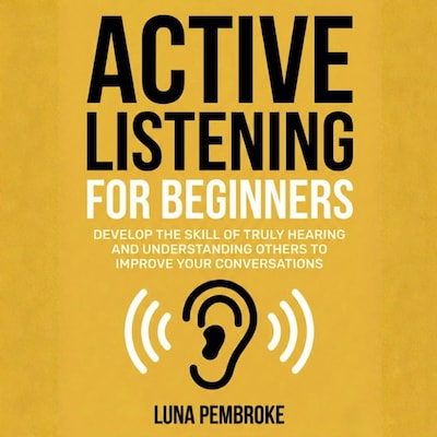Active Listening for Beginners – omslag til lydbogen af Luna Pembroke