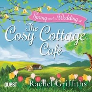 Spring at the Cosy Cottage Cafe and A Wedding at the Cosy Cottage Cafe – okładka audiobooka, autor Rachel Griffiths