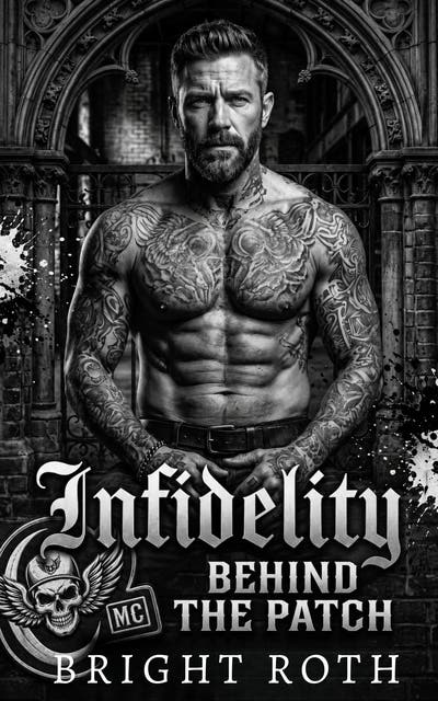 Infidelity Behind The Patch: Cheating And Betrayal Age Gap Curvy Motorcycle Club Biker Spicy Romance – omslag til lydbogen af Bright Roth