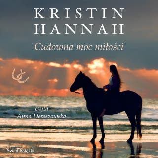 Cudowna moc miłości – okładka audiobooka, autor Kristin Hannah