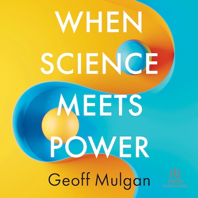 When Science Meets Power – omslag til lydbogen af Geoff Mulgan