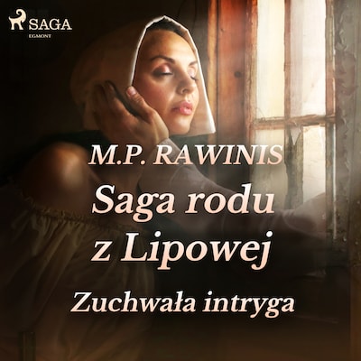 Saga rodu z Lipowej 20: Zuchwała intryga – okładka audiobooka, autor Marian Piotr Rawinis