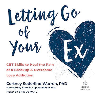 Letting Go of Your Ex – omslag til lydbogen af Cortney Soderlind Warren, PhD