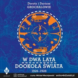 W dwa lata dookoła świata – okładka audiobooka, autor Dorota i Dariusz Grochalowie