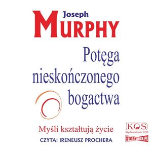 Potęga nieskończonego bogactwa. Myśli kształtują życie – okładka audiobooka, autor Joseph Murphy