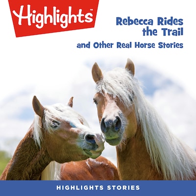 Rebecca Rides the Trail and Other Real Horse Stories – omslag til lydbogen af Highlights For Children
