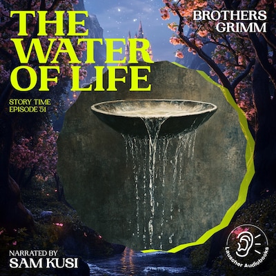 The Water of Life (Story Time, Episode 51) – omslag til lydbogen af Brothers Grimm