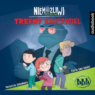 Niemożliwi detektywi. Trefny nauczyciel – okładka audiobooka, autor Patrycja Zarawska