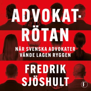 Advokatrötan : när svenska advokater vände lagen ryggen – omslag till ljudboken av Fredrik Sjöshult