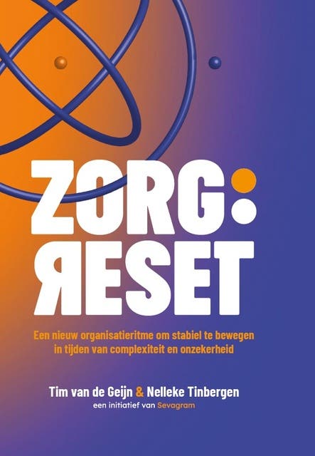 Zorg:Reset: Een nieuw organisatieritme om stabiel te bewegen in tijden van complexiteit en onzekerheid – omslag van het luisterboek van Tim Van De Geijn, Nelleke Tinbergen