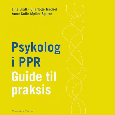 Psykolog i PPR - Guide til praksis – omslag til lydbogen af Line Graff, Charlotte Nüchel, Anne Sofie Møller Sparre