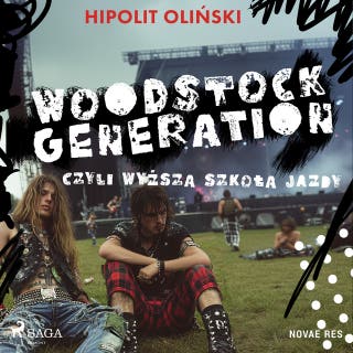 Woodstock Generation, czyli Wyższa Szkoła Jazdy – okładka audiobooka, autor Hipolit Oliński