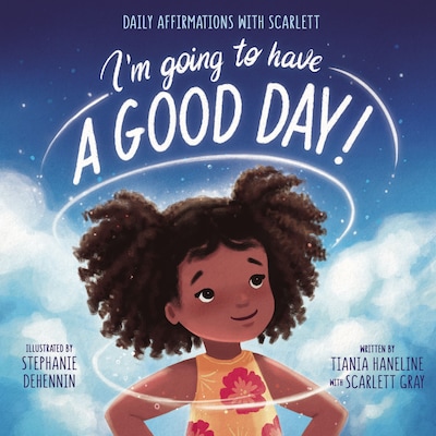 I’m Going to Have a Good Day! – omslag van het luisterboek van Tiania Haneline