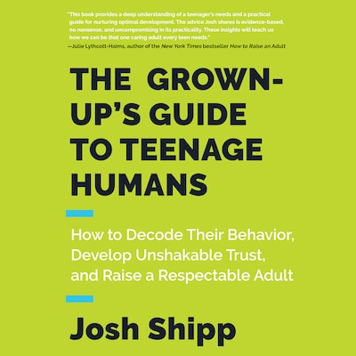 The Grown-Up's Guide to Teenage Humans