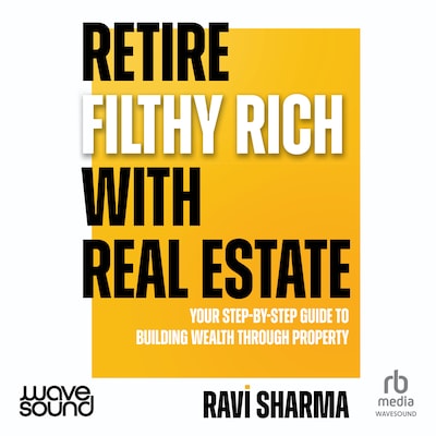 Retire Filthy Rich with Real Estate – omslag til lydbogen af Ravi Sharma